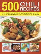 500 Chili Recipes: An Irresistible Collection of Red-Hot, Tongue-Tingling Recipes for Every Kind of Fiery Dish from Around the World, Sho