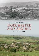 Dorchester and Around Through Time