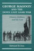 George Magoon and the Down East Game War