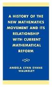 A History of the 'New Mathematics' Movement and its Relationship with Current Mathematical Reform