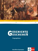 Geschichte und Geschehen. Klasse 11. Schülerbuch. Berufliche Gymnasien Baden-Württemberg