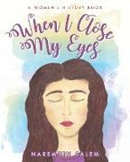 When I Close My Eyes...: A Women's History Book