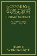 Camping And Woodcraft Volume 2 - The Expanded 1916 Version (Legacy Edition): The Deluxe Masterpiece On Outdoors Living And Wilderness Travel