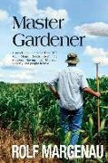 Master Gardener: A novel--about threats from BIG AG, Magic Seeds from the Amazon, Saving the Monarch butterfly, and people in love