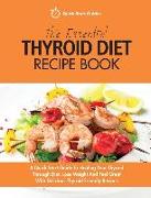 The Essential Thyroid Diet Recipe Book