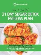 The Essential 21-Day Sugar Detox Fat-Loss Plan: Boost Your Metabolism, Lose Weight and Feel Great Kicking the Sugar Habit. No-Fuss, Easy and Delicious