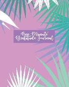 One Minute Gratitude Journal: Simple One Minute Journal for Happiness and Peace Every Day. Positive Thinking and Mindfulness Notebook. (Tropical Flo