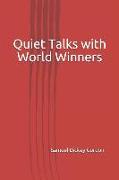 Quiet Talks with World Winners