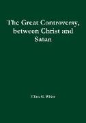 The Great Controversy, between Christ and Satan