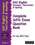 Ks2 English Grammar, Punctuation and Spelling Complete Sats Exam Question Book for the 2019 Tests (Year 6): Stp Ks2 English Revision