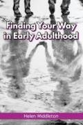 Finding Your Way in Early Adulthood: Working Out What You Want & Choosing How to 'Be'