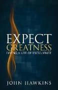 Expect Greatness: Living a Life of Excellence