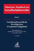 Münchener Handbuch des Gesellschaftsrechts Bd 7: Gesellschaftsrechtliche Streitigkeiten (Corporate Litigation)
