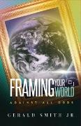 Framing Your World-Against All Odds