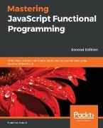 Mastering JavaScript Functional Programming - Second Edition