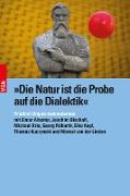 »Die Natur ist die Probe auf die Dialektik«