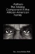Fathers- The Missing Component in the African-American Family
