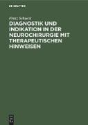 Diagnostik und Indikation in der Neurochirurgie mit therapeutischen Hinweisen