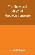 The illness and death of Napoleon Bonaparte