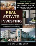 Real Estate Investing And Stock Market Investing Made Easy (3 Books In 1)