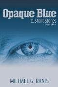 Opaque Blue: 11 Short Stories