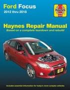 Ford Focus 2012 Thru 2018 Haynes Repair Manual: 2012 Thru 2014 - Based on a Complete Teardown and Rebuild