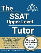 SSAT Upper Level Tutor: SSAT Upper Level Prep Books 2020 and 2021 and Practice Test Questions for the Secondary School Admission Test [Include