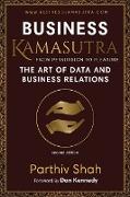 Business Kamasutra: From Persuasion to Pleasure The Art of Data and Business Relations