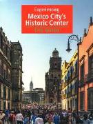 Experiencing Mexico City's Historic Center: The Guide