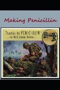 Making Penicillin: Thanks to Penicillin ... He Will Come Home!