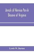 Annals of Henrico Parish, Diocese of Virginia, and Especially of St. John's Church, the Present mother church of the Parish, from 1611 to 1884
