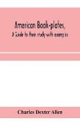American book-plates, a guide to their study with examples
