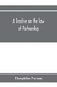 A treatise on the law of partnership