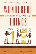 Wonderful Things: A History of Egyptology, Volume 1