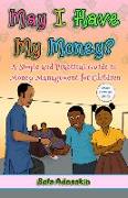 May I Have My Money?: A Simple and Practical Guide to Money Management for Children