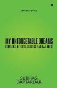 My Unforgetable Dreams (Chances, Efforts, Success and Failures): Autobiography