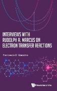 Interviews with Rudolph a Marcus on Electron Transfer Reactions