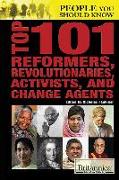 Top 101 Reformers, Revolutionaries, Activists, and Change Agents