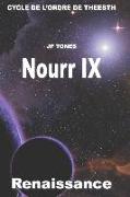 Nourr IX: Renaissance
