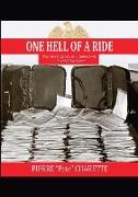 ONE HELL OF A RIDE The Investigative and Undercover Life of a DEA Agent