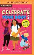 Celebrate Your Body 2: The Ultimate Puberty Book for Preteen and Teen Girls