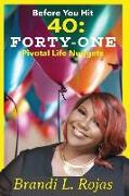 Before You Hit 40: Forty-One Pivotal Life Nuggets