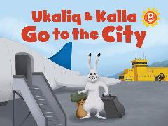 Ukaliq and Kalla Go to the City: English Edition