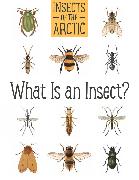 Insects of the Arctic: What Is an Insect?: English Edition
