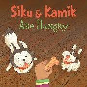 Siku and Kamik Are Hungry: English Edition