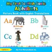 My First Scottish Gaelic Alphabets Picture Book with English Translations: Bilingual Early Learning & Easy Teaching Scottish Gaelic Books for Kids