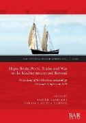 Ships, Boats, Ports, Trade, and War in the Mediterranean and Beyond