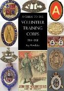 A Guide to the Volunteer Training Corps 1914-1918