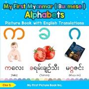 My First Myanmar ( Burmese ) Alphabets Picture Book with English Translations: Bilingual Early Learning & Easy Teaching Myanmar ( Burmese ) Books for