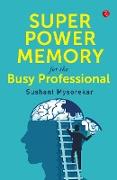 SUPER POWER MEMORY FOR BUSY PROFESSIONAL